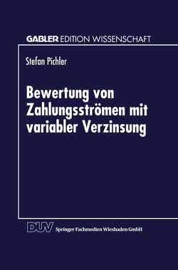 Bewertung von Zahlungsströmen mit variabler Verzinsung von Pichler,  Stefan