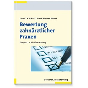 Bewertung zahnärztlicher Praxen von Boos,  Frank, Rohner,  Markus, Witte,  Axel, Zur Mühlen,  Doris