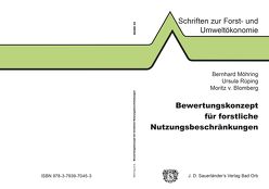 Bewertungskonzept für forstliche Nutzungsbeschränkungen von Blomberg von,  Moritz, Möhring,  Bernhard, Rüping,  Ursula