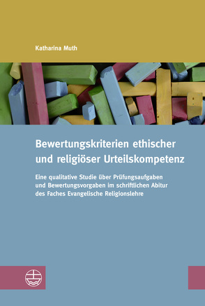 Bewertungskriterien ethischer und religiöser Urteilskompetenz von Muth,  Katharina