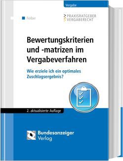 Bewertungskriterien und -matrizen im Vergabeverfahren von Delcuvé,  Frederic, Essig,  Michael, Ferber,  Thomas, Hattig,  Oliver, Schäffer,  Rebecca, Schulz,  Sven-Steffen, Zeiss,  Christopher