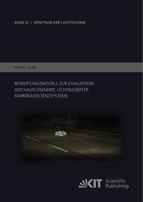 Bewertungsmodell zur Evaluation hochauflösender, lichtbasierter Fahrerassistenzsysteme von Jahn,  Patric