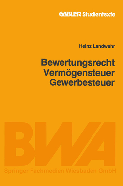 Bewertungsrecht/Vermögensteuer/Gewerbesteuer von Landwehr,  Heinz