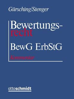 Bewertungsrecht von Blum,  Stefanie, Bruschke,  Gerhard, Christoffel,  Hans Günter, Dötsch,  Franz, Esskandari,  Manzur, Götz,  Hellmut, Gürsching,  Lorenz, Haas,  Ingeborg, Hartmann,  Winfried, Högl,  Hans-Werner, Keßler,  Rüdiger, Kirschstein,  Friedemann, Knittel,  Michael, Krause,  Ingo, Mannek,  Wilfried, Rid,  Max, Stenger,  Alfons