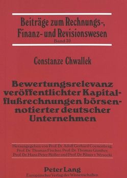 Bewertungsrelevanz veröffentlichter Kapitalflußrechnungen börsennotierter deutscher Unternehmen von Chwallek,  Constanze