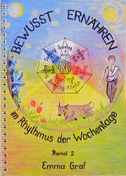 Bewusst ernähren im Rhythmus der Wochentage von Graf,  Alfred, Graf,  Emma