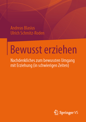 Bewusst erziehen von Blasius,  Andreas, Schmitz-Roden,  Ulrich