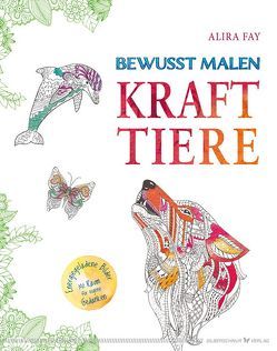 Bewusst malen – Krafttiere von Fay,  Alira