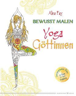 Bewusst malen – Yoga-Göttinnen von Fay,  Alira