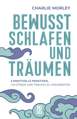 Bewusst schlafen und träumen von Morley,  Charlie