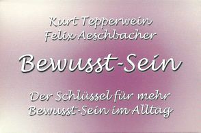 Bewusst-Sein von Aeschbacher,  Felix, Tepperwein,  Kurt