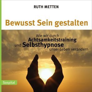 Bewusst Sein gestalten von Metten,  Ruth