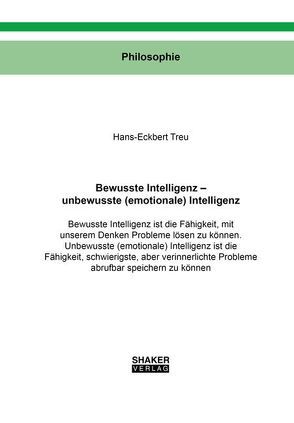 Bewusste Intelligenz – unbewusste (emotionale) Intelligenz von Treu,  Hans-Eckbert