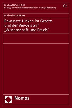 Bewusste Lücken im Gesetz und der Verweis auf „Wissenschaft und Praxis“ von Brodführer,  Michael