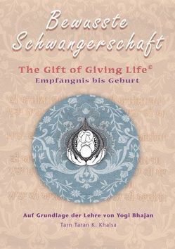 Bewusste Schwangerschaft Textbuch von Kaur Broeckl,  Doris Devi Dyal, Kaur Thalhofer,  Carola Hari Atma, Kaur,  Bhagwati, Kaur,  Taran Taran