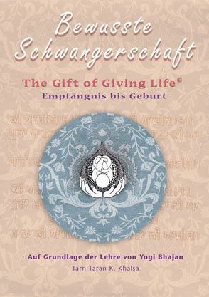 Bewusste Schwangerschaft Textbuch von Kaur Broeckl,  Doris Devi Dyal, Kaur Thalhofer,  Carola Hari Atma, Kaur,  Bhagwati, Kaur,  Taran Taran