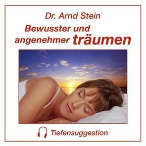 Bewusster und angenehmer träumen von Stein,  Arnd