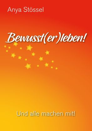 Bewusst(er)leben! von Stössel,  Anya