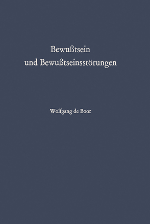 Bewußtsein und Bewußtseinsstörungen von Boor,  Wolfgang de