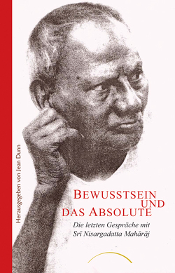 Bewusstsein und das Absolute von Dunn,  Jean, Maharaj,  Sri Nisargadatta, Türstig,  Dr. Hans-Georg