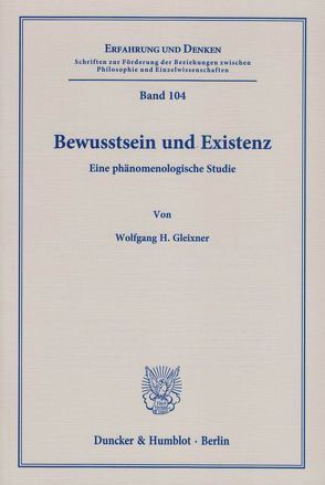 Bewusstsein und Existenz. von Gleixner,  Wolfgang H.