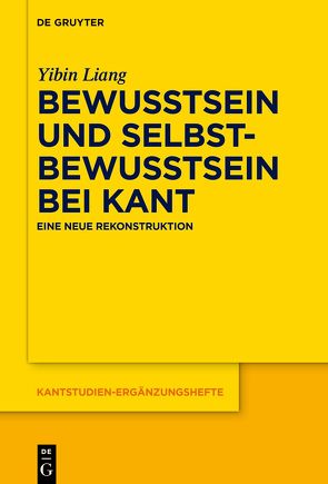 Bewusstsein und Selbstbewusstsein bei Kant von Liang,  Yibin