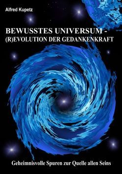 BEWUSSTES UNIVERSUM von Kupetz,  Alfred