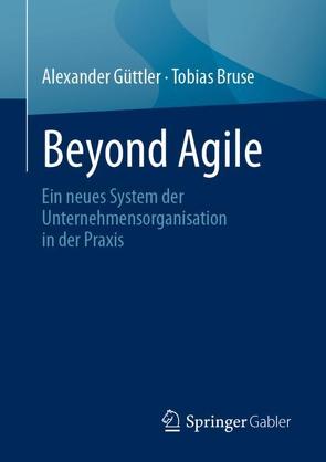 Beyond Agile von Bruse,  Tobias, Güttler,  Alexander