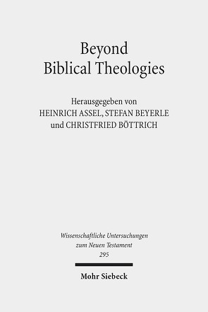 Beyond Biblical Theologies von Assel,  Heinrich, Beyerle,  Stefan, Böttrich,  Christfried