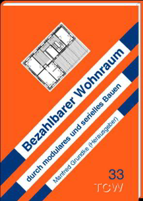 Bezahlbarer Wohnraum durch modulares und serielles Bauen von Grundke,  Manfred