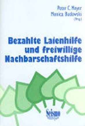 Bezahlte Laienhilfe und freiwillige Nachbarschaftshilfe von Budowski,  Monica, Meyer,  Peter C