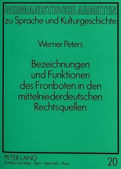 Bezeichnungen und Funktionen des Fronboten in den mittelniederdeutschen Rechtsquellen von Peters,  Werner