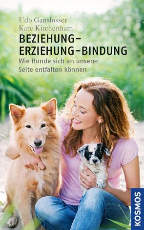 Beziehung – Erziehung – Bindung von Ganslosser,  Udo, Kitchenham,  Kate