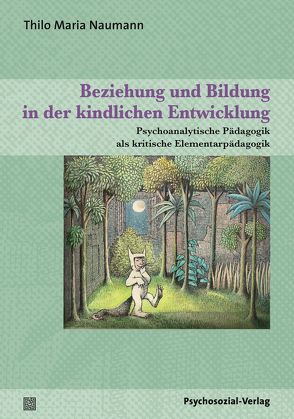 Beziehung und Bildung in der kindlichen Entwicklung von Naumann,  Thilo Maria