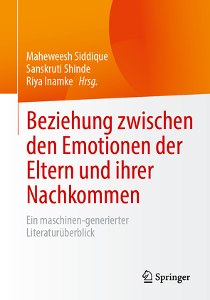 Beziehung zwischen den Emotionen der Eltern und ihrer Nachkommen von Inamke,  Riya, Shinde,  Sanskruti, Siddique,  Maheweesh