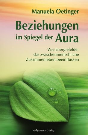 Beziehungen im Spiegel der Aura von Oetinger,  Manuela