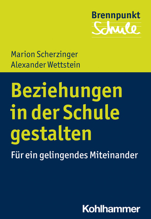 Beziehungen in der Schule gestalten von Berger,  Fred, Scherzinger,  Marion, Schubarth,  Wilfried, Wachs,  Sebastian, Wettstein,  Alexander