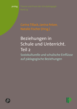 Beziehungen in Schule und Unterricht. Teil 2 von Benbow,  Alison E. F., Berner,  Valérie-Danielle, Bieg,  Sonja, Diekmann,  Marius, Dresel,  Markus, Fetzer,  Janina, Fischer,  Natalie, Frey,  Karin, Gruehn,  Sabine, Hartinger,  Andreas, Hellmich,  Frank, Hericks,  Nicola, Hoya,  Fabian, Jurkowski,  Susanne, Kuhn,  Hans Peter, Lichtinger,  Ulrike, Maitzen,  Christoph, Möbus,  Karolina, Pollak,  Beate, Popp,  Ulrike, Prätor,  Susann, Schulte-Pelkum,  Jörg, Schweer,  Martin K. W., Stein,  Margit, Stoll,  Katharina, Tillack,  Carina, Zoelch,  Christof