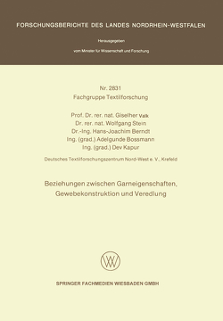 Beziehungen zwischen Garneigenschaften, Gewebekonstruktion und Veredlung von Berndt,  Hans-Joachim, Bossmann,  Adelgunde, Kapur,  Dev, Stein,  Wolfgang, Valk,  Giselher