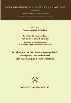 Beziehungen zwischen Membranpermeabilität, Ionengehalt und Stoffwechsel nach Einwirkung ionisierender Strahlen von Rink,  Hermann