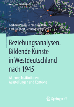 Beziehungsanalysen. Bildende Künste in Westdeutschland nach 1945 von Panzer,  Gerhard, Rehberg,  Karl-Siegbert, Völz,  Franziska