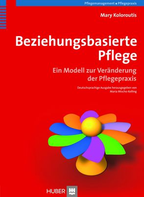 Beziehungsbasierte Pflege von Kelling,  Gerhard, Koloroutis,  Mary, Mischo-Kelling,  Maria