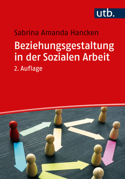 Beziehungsgestaltung in der Sozialen Arbeit von Hancken,  Sabrina Amanda