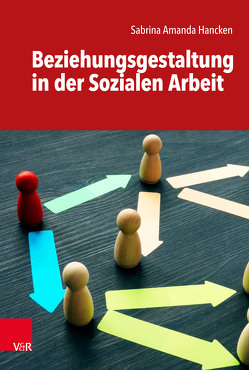 Beziehungsgestaltung in der Sozialen Arbeit von Hancken,  Sabrina Amanda, Herwig-Lempp,  Johannes