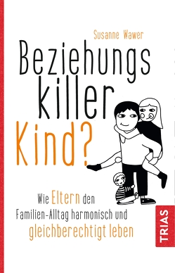 Beziehungskiller Kind? von Wawer,  Susanne