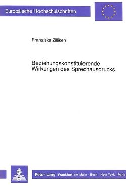 Beziehungskonstituierende Wirkungen des Sprechausdrucks von Zilliken,  Franziska