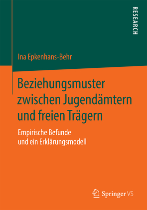 Beziehungsmuster zwischen Jugendämtern und freien Trägern von Epkenhans-Behr,  Ina