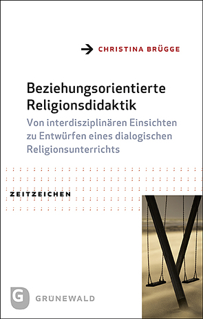 Beziehungsorientierte Religionsdidaktik von Brügge,  Christina