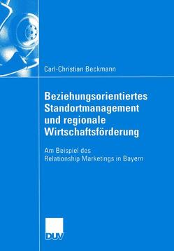 Beziehungsorientiertes Standortmanagement und regionale Wirtschaftsförderung von Beckmann,  Carl-Christian, Rauh,  Prof. Dr. Jürgen