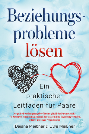 Beziehungsprobleme lösen – Ein praktischer Leitfaden für Paare von Dajana,  Meißner